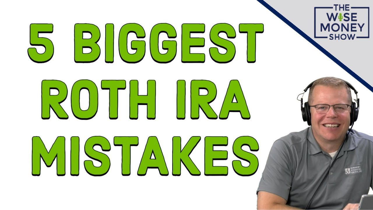 5 Biggest Roth IRA Mistakes