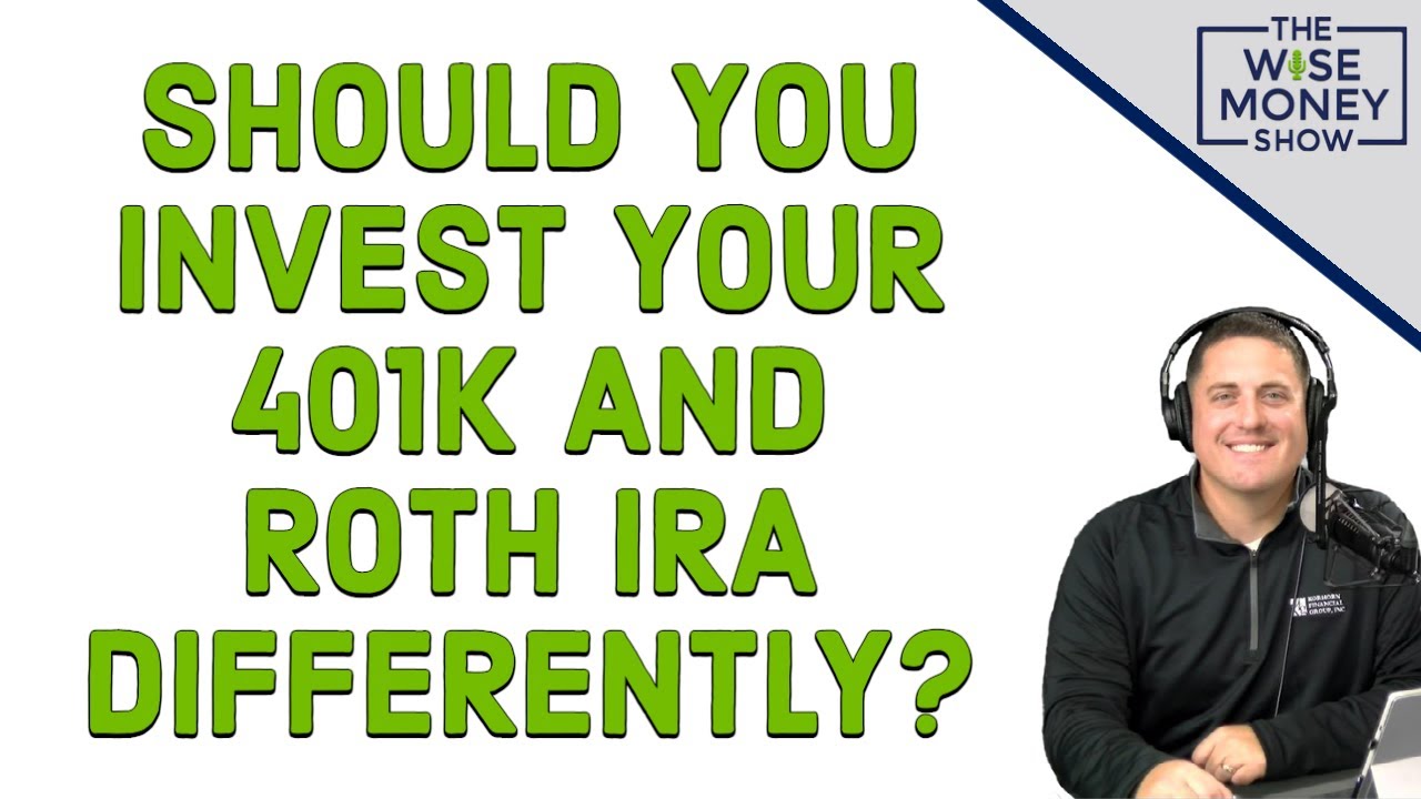 Should You Invest Your 401k and Roth IRA Differently?