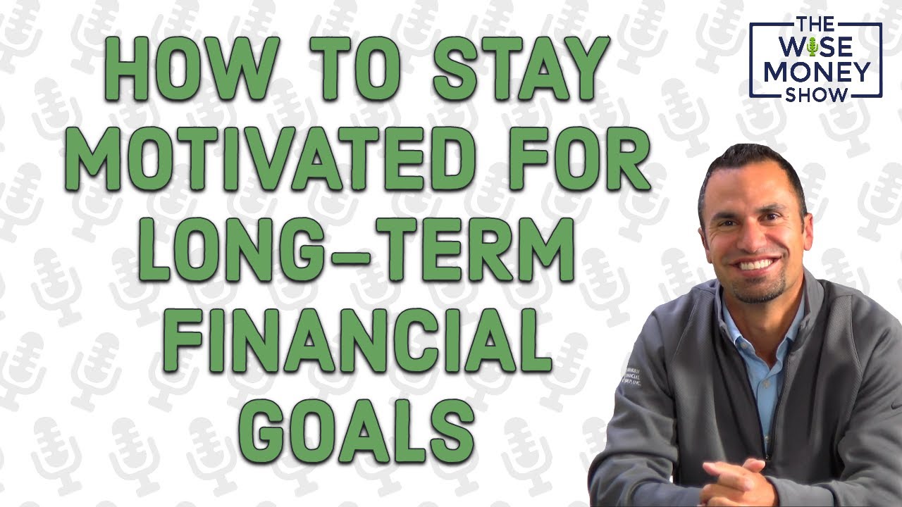 How to Stay Motivated for Long-Term Financial Goals