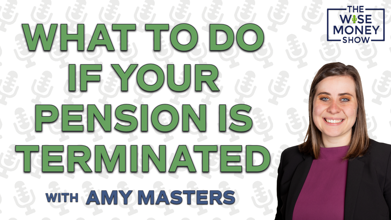 What to Do if Your Pension Is Terminated