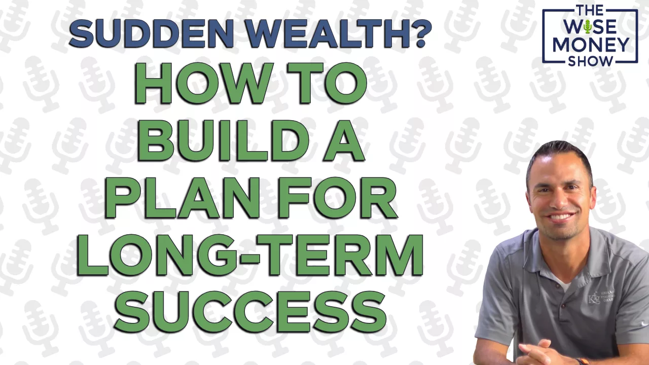 Sudden Wealth? How to Build a Game Plan for Long-Term Success