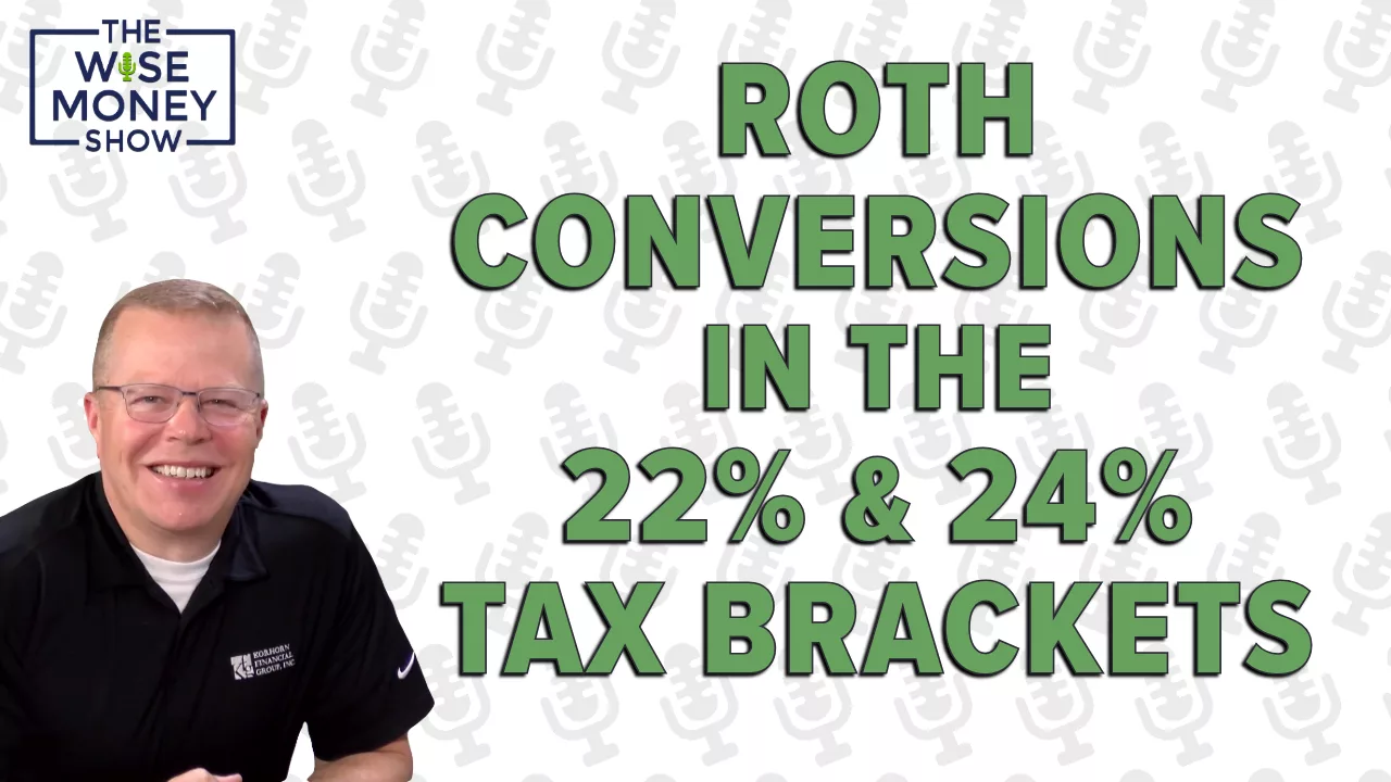 Roth Conversions in the 22% and 24% Tax Brackets – Is It Worth It?