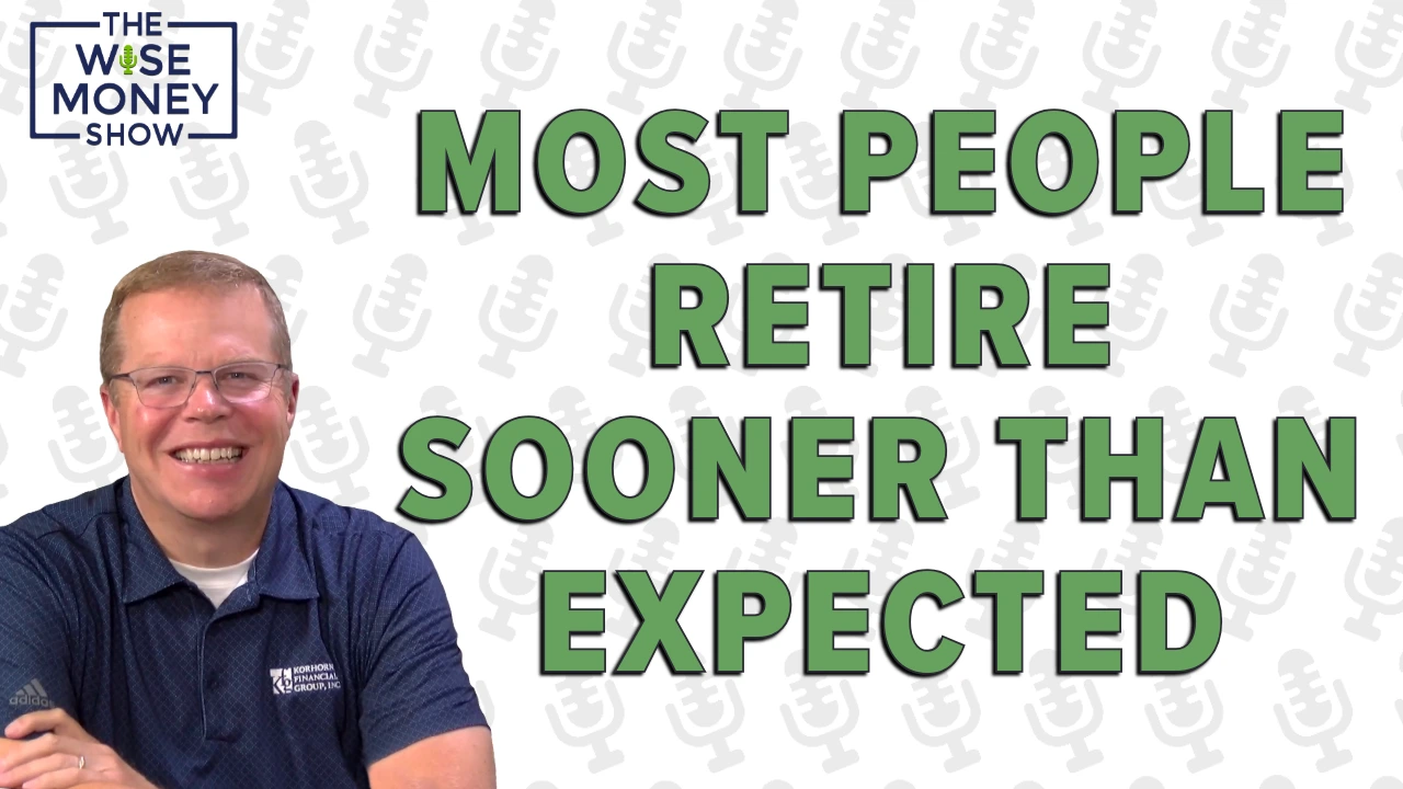 Most People Retire Sooner Than Expected – Don’t Get Caught Off Guard