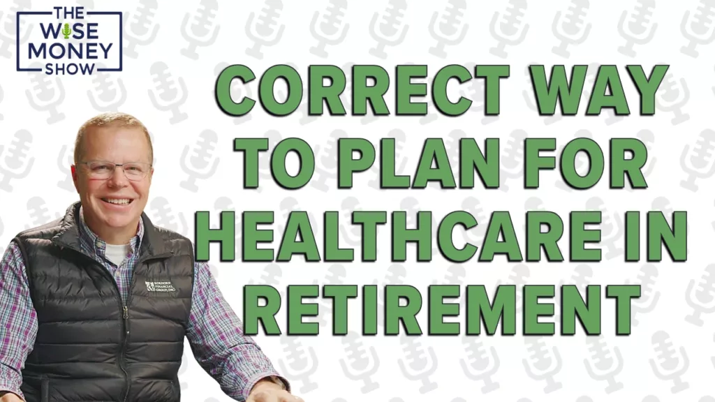 Wise Money show host Kevin Korhorn with the text "Correct way to plan for healthcare in retirement."