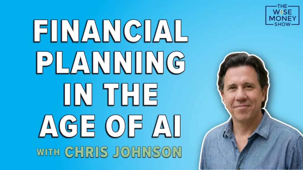 Wise Money show guest Chris Johnson with the text "Financial planning in the age of AI with Chris Johnson" for a show covering AI and financial planning.
